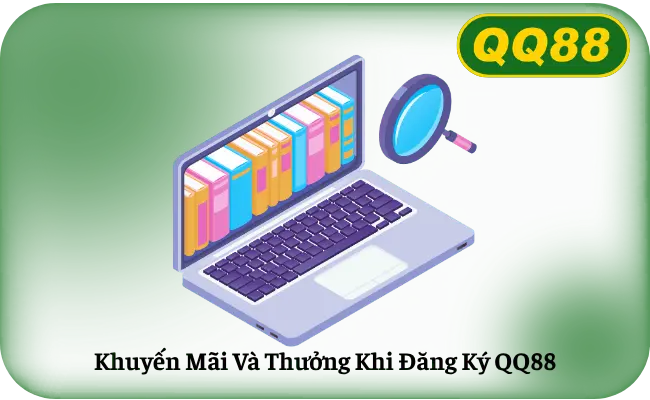 Khuyen Mai Va Thuong Khi Dang Ky QQ88 Khuyến Mãi Và Thưởng Khi Đăng Ký QQ88