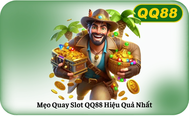 Meo Quay Slot QQ88 Hieu Qua Nhat Mẹo Quay Slot QQ88 Hiệu Quả Nhất