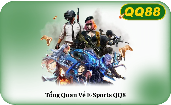 Tong Quan Ve E Sports QQ8 Tổng Quan Về E-Sports QQ88